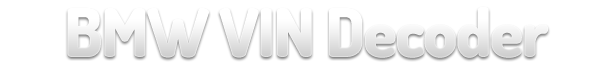 BMW VIN Decoder - The #1 Resource when it comes to BMW VIN Decoding BMW VIN Decoder - The #1 Resource when it comes to BMW VIN Decoding